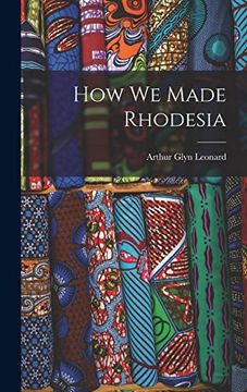 portada How we Made Rhodesia (en Inglés)
