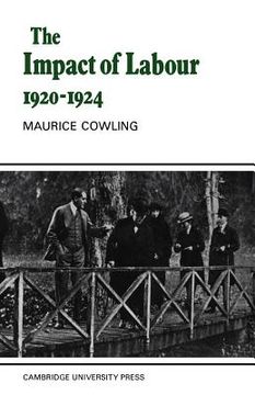 portada Impact of Labour 1920-1924: The Beginning of Modern British Politics (Cambridge Studies in the History and Theory of Politics) (en Inglés)