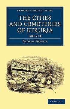 portada The Cities and Cemeteries of Etruria 2 Volume Set: The Cities and Cemeteries of Etruria: Volume 2 Paperback (Cambridge Library Collection - Archaeology) (en Inglés)