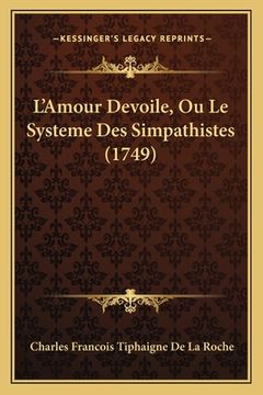 portada L'Amour Devoile, Ou Le Systeme Des Simpathistes (1749) (en Francés)