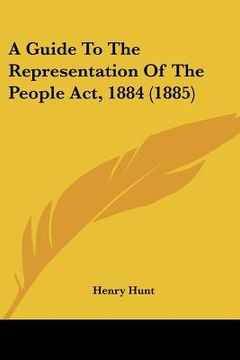 portada a guide to the representation of the people act, 1884 (1885) (in English)