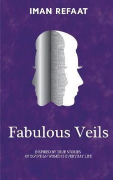 portada Fabulous Veils: Inspired By True Stories of Egyptian Women's Everyday Life (en Inglés)