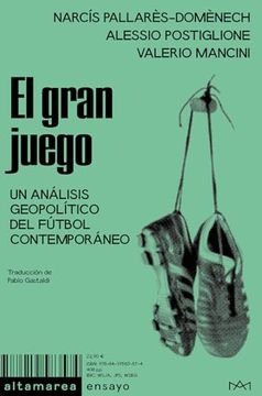 portada El Gran Juego: Un Análisis Geopolítico del Fútbol Contemporáneo (in Spanish)