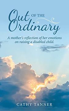 portada Out of the Ordinary: A Mother's Reflection of her Emotions on Raising a Disabled Child (en Inglés)