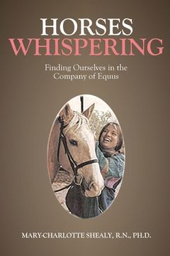 portada Horses Whispering: Finding Ourselves in the Company of Equus