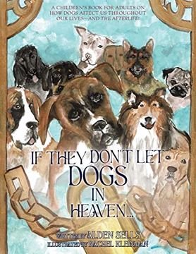 portada If They Don't let Dogs in Heaven: A Children's Book for Adults on how Dogs Affect us Throughout our Lives-And the Afterlife! (en Inglés)