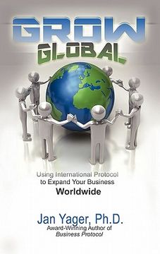 portada grow global: using international protocol to expand your business worldwide (en Inglés)