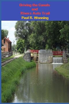 portada Driving the Canals and Rivers Auto Trail: A Southeastern Indiana Road Trip (in English)