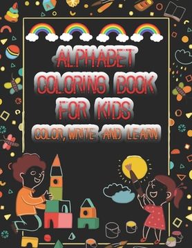 portada Alphabet coloring book for kids Color, Write and Learn: A Fun Book to Practice Writing for Kids Ages 3-5 (en Inglés)