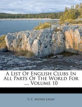 portada a list of english clubs in all parts of the world for ..., volume 10 (en Inglés)