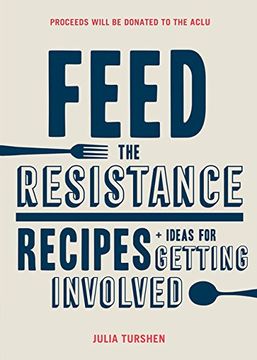 portada Feed the Resistance: Recipes + Ideas for Getting Involved (Julia Turshen Book, Cookbook for Activists)