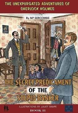 portada The Secret Predicament of the Stupid Banker (The Unexpurgated Adventures of Sherlock Holmes) (en Inglés)