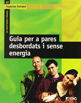 portada Guia per a pares desbordats i sense energia: 012 (Família I Educació) (in Catalá)