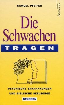 portada Die Schwachen Tragen. Moderne Psychiatrie und Biblische Seelsorge