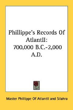 portada phillippe's records of atlantii: 700,000 b.c.-2,000 a.d. (en Inglés)