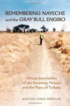 portada Remembering Nayeche and the Gray Bull Engiro: African Storytellers of the Karamoja Plateau and the Plains of Turkana (en Inglés)