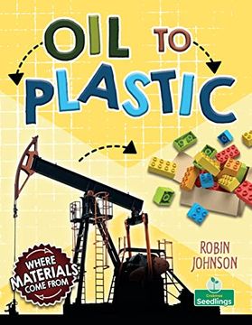 portada Oil to Plastic (Where Materials Come From)