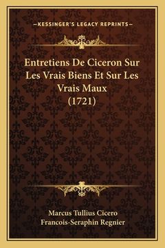 portada Entretiens De Ciceron Sur Les Vrais Biens Et Sur Les Vrais Maux (1721) (en Francés)