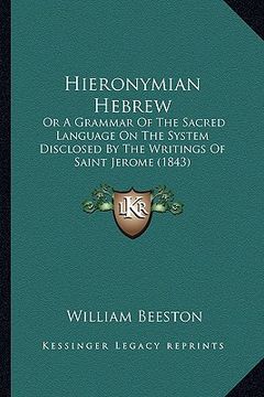 portada hieronymian hebrew: or a grammar of the sacred language on the system disclosed by the writings of saint jerome (1843) (in English)