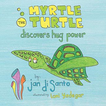 portada Myrtle the Turtle Discovers hug Power (en Inglés)