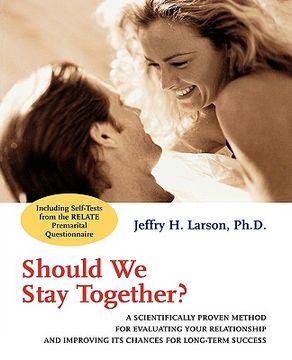 portada should we stay together?: a scientifically proven method for evaluating your relationship and improving its chances for long-term success (en Inglés)