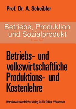 portada Betriebe, Produktion Und Sozialprodukt: Erster Teil Betriebs- Und Volkswirtschaftliche Produktions- Und Kostenlehre (in German)