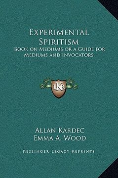 portada experimental spiritism: book on mediums or a guide for mediums and invocators (en Inglés)