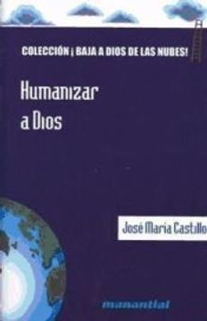 portada Humanizar a Dios: El Padre, el Hijo, el Espiritu Santo (in Spanish)