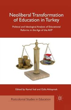 portada Neoliberal Transformation of Education in Turkey: Political and Ideological Analysis of Educational Reforms in the Age of the AKP (en Inglés)