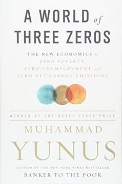 portada A World of Three Zeros: The new Economics of Zero Poverty, Zero Unemployment, and Zero net Carbon Emissions (en Inglés)