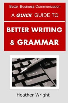 portada A Quick Guide to Better Writing & Grammar (en Inglés)