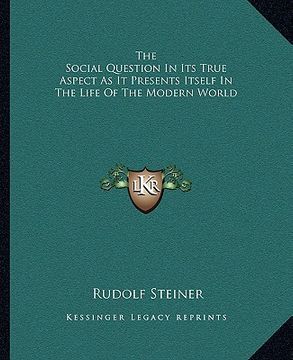 portada the social question in its true aspect as it presents itself in the life of the modern world (in English)