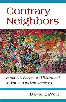 portada contrary neighbors: southern plains and removed indians in indian territory