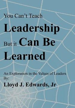 portada you can't teach leadership, but it can be learned: an exploration of the values of leaders