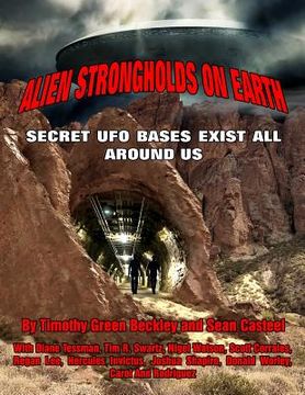 portada Alien Strongholds on Earth: Secret UFO Bases Exist All Around Us (en Inglés)