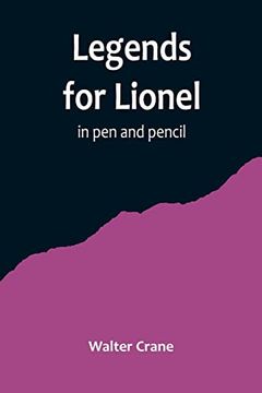 portada Legends for Lionel: in pen and pencil (en Inglés)