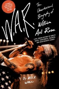 portada W. A. R. The Unauthorized Biography of William axl Rose (en Inglés)