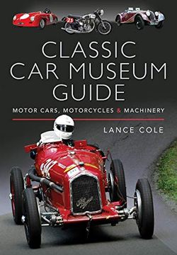 portada Classic car Museum Guide: Motor Cars, Motorcycles and Machinery (en Inglés)