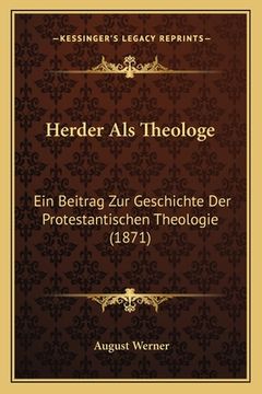 portada Herder Als Theologe: Ein Beitrag Zur Geschichte Der Protestantischen Theologie (1871) (en Alemán)