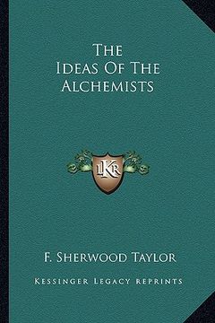 portada the ideas of the alchemists (en Inglés)