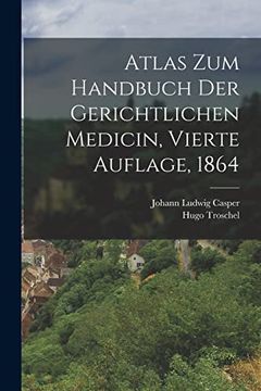 Atlas zum Handbuch der Gerichtlichen Medicin, Vierte Auflage, 1864 (en Alemán)