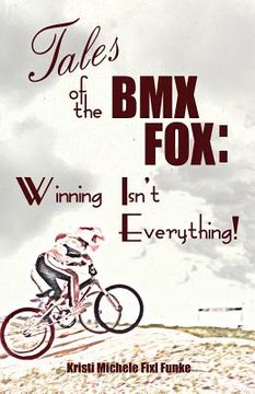 portada Tales of the BMX Fox: Winning Isn't Everything (en Inglés)