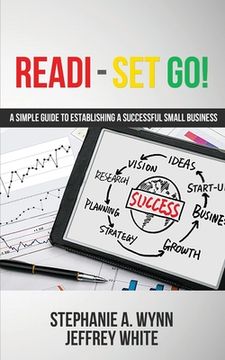 portada Readi-Set Go!: A Simple Guide To Establishing A Successfull Small Business (en Inglés)