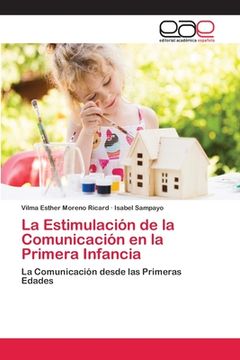 portada La Estimulación De La Comunicación En La Primera Infancia: La Comunicación Desde Las Primeras Edades (spanish Edition) (in Spanish)