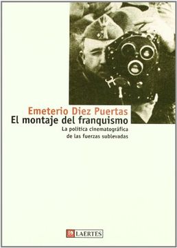 portada El montaje del franquismo : la política cinematográfica de las fuerzas sublevadas (in Spanish)