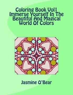 portada Coloring Book Vol 1 Immerse Yourself In The Beautiful And Magical World Of Colors (in English)