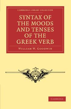 portada Syntax of the Moods and Tenses of the Greek Verb Paperback (Cambridge Library Collection - Classics) (in English)