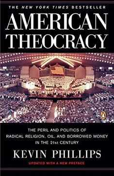 portada American Theocracy: The Peril and Politics of Radical Religion, Oil, and Borrowed Money in the 21St Century (en Inglés)