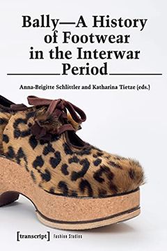 portada Bally – a History of Footwear in the Interwar Period: 10 (Fashion Studies) 