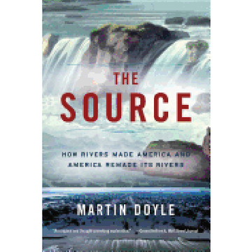 portada The Source: How Rivers Made America and America Remade its Rivers 